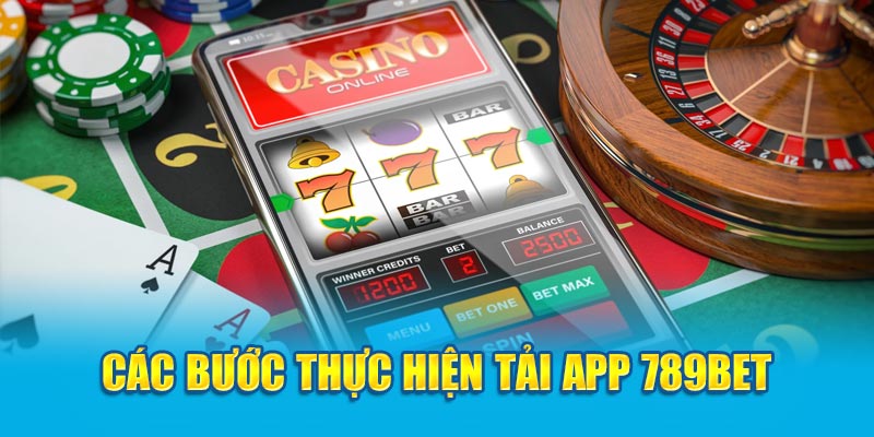 Các bước thực hiện tải app 789bet 