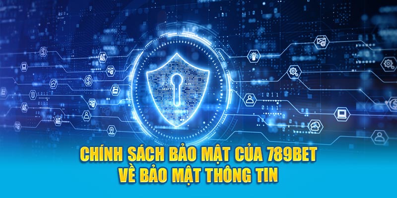   Chính sách bảo mật 789Bet về bảo mật thông tin