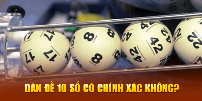 Dàn đề 10 số có chính xác không?