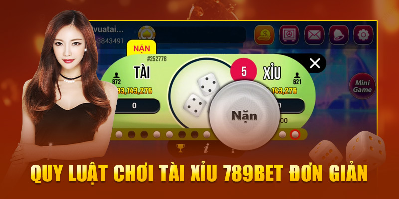 Quy luật chơi Tài xỉu 789Bet đơn giản