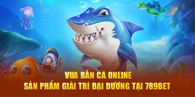 Vua bắn cá online